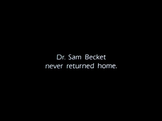 Dr. Sam Beckett Never returned home